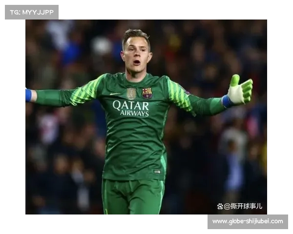 巴萨与特尔施特根续约五年 工资将延期支付引关注 巴萨与特尔施特根续约五年 工资将延期支付引关注